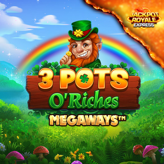 3 Pots O' Riches Megaways Jackpot Royale Express