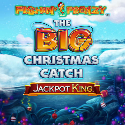 Fishin' Frenzy The Big Christmas Catch Jackpot King