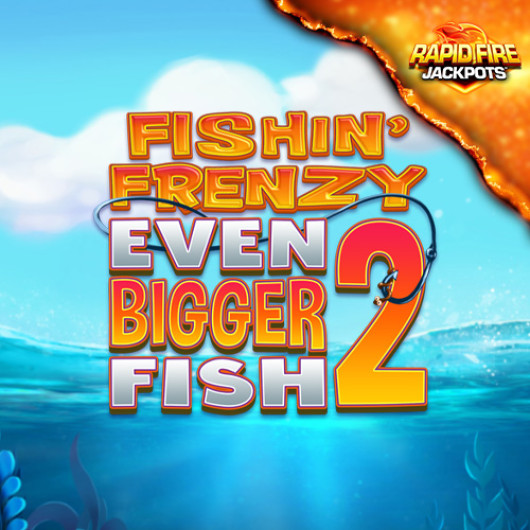 Fishin' Frenzy Even Bigger Fish 2 Rapid Fire